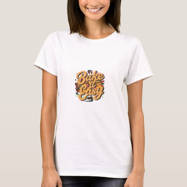 T-shirt T Shirt Design "Bake It Easy" (Devant)