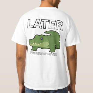 T-shirt T Shirt Drôle Cute Alligator Plus Tard