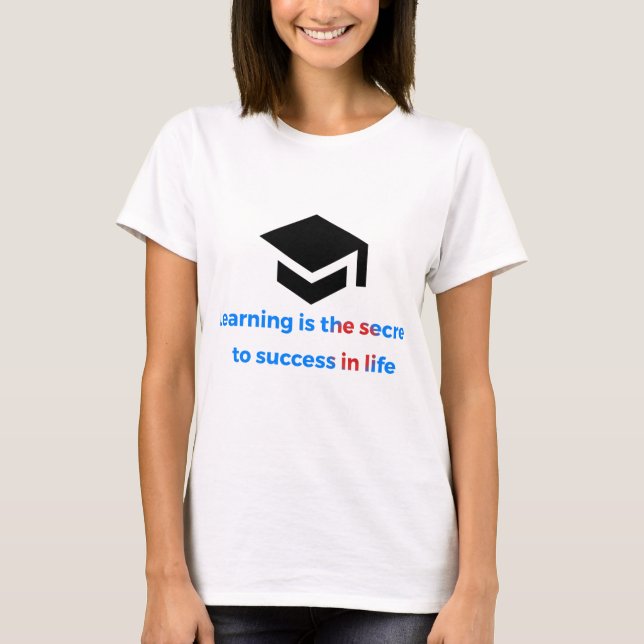 T-shirt T-shirt: learning is the sucret to success in the  (Devant)