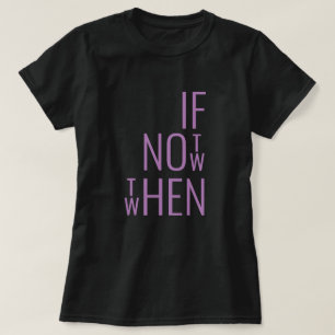 T-shirt T Shirt Motivant Si Ce N'est Pas Maintenant Alors