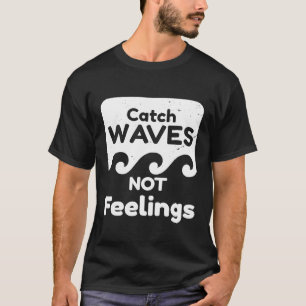 T-shirt T Shirt Rétro Vintage Surf Catch Waves Not Feeling