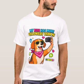 T-shirt T-ShirtMy Dog Has More Followers Than Me