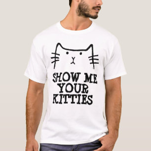 T-shirt T=shirts des HOMMES DRÔLES, ME MONTRENT VOS MINOUS
