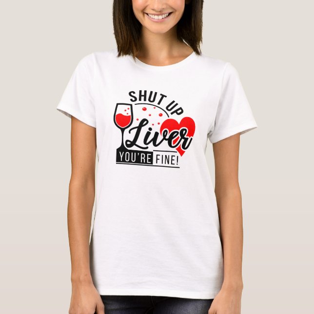 T-shirt T-Shut-up Liver Quote (Devant)