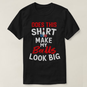 T-shirt TA127-Est-Ce Que Cette Chemise Donne L'Air Que Mes