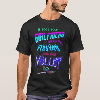 T-shirt Ta Copine Alors Pourquoi Elle Joue Avec Mes Mu