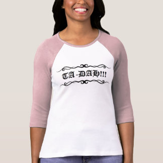 T-shirt TA-DAH ! ! ! - Dessus raglan de style de dames
