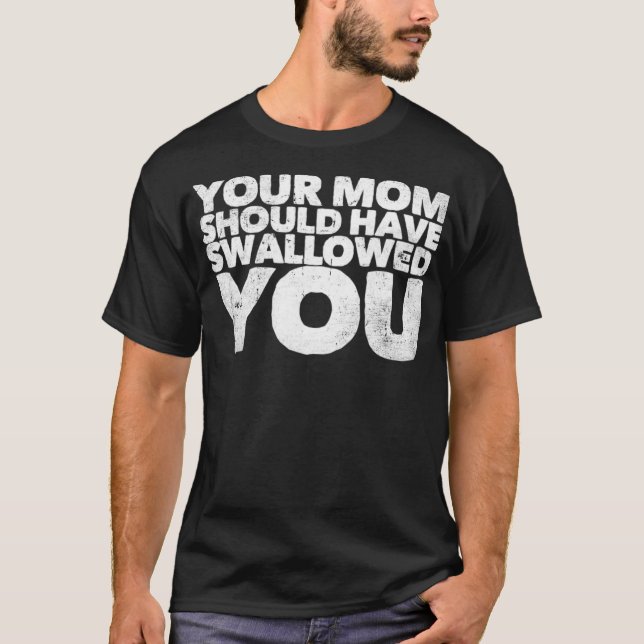 T-shirt Ta Mère Aurait Dû T'Avaler (Devant)