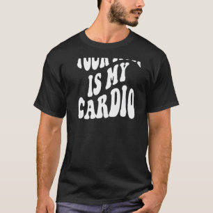 T-shirt Ta mère est mon cardio derrière