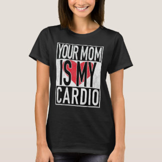 T-shirt Ta Mère Est Mon Cardio Drôle