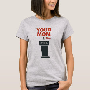 T-shirt Ta mère l'a fait – Meme politique drôle