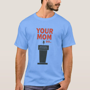 T-shirt Ta mère l'a fait – Mème politique drôle