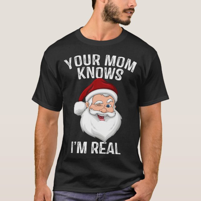 T-shirt Ta Mère Sait Que Je Suis Réel  Père Noël (Devant)