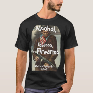 T-SHIRT TABAC D'ALCOOL ET ARMES À FEU QUI APPORTENT DES CH