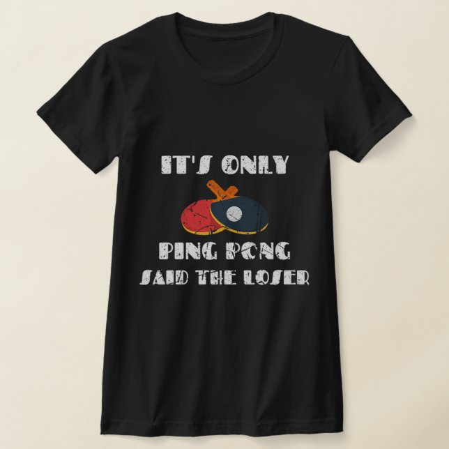 T-shirt Table Tennis Paddle Coach C'est seulement Ping Pon (Poser)