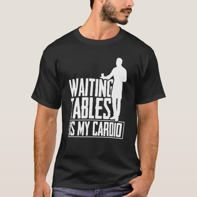 T-shirt Tables D'Attente Est Mon Cardio Restaurant Waiter  (Devant)