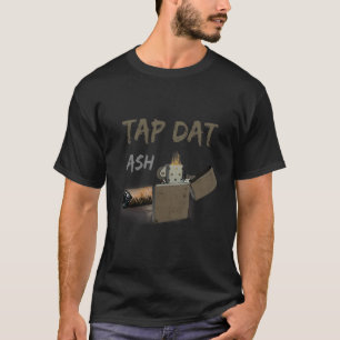 T-shirt Tablette Dat Ash Cigar Fumer Cigarette Fumeur plus