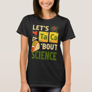 T-shirt Taco 'à propos de science Pun Tacos Tableau Périod