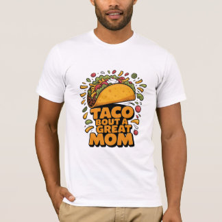T-shirt Taco Bout A Great Mom Funny  Food Pun Mothers Day 