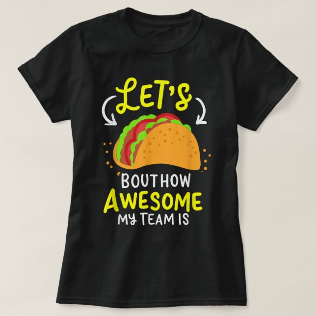 T-shirt Taco Bout À Quel Point Mon Équipe Est Géniale Pour (Design devant)