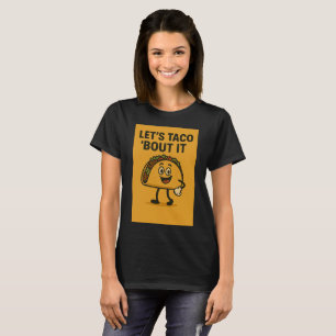 T-shirt Taco ‘Bout It