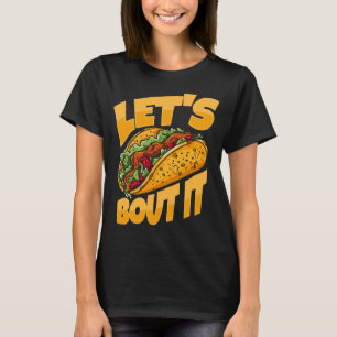 T-shirt Taco Bout It Funny Food Loover