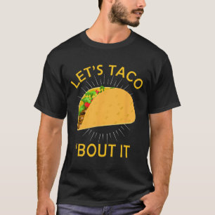 T-shirt Taco Bout It Shirt - Taco Cinco De Mayo Tee