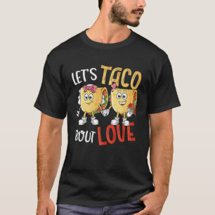 T-shirt Taco Bout Love Valentine's Day Taco