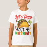 T-shirt Taco Bout My Birthday<br><div class="desc">Taco Bout My Birthday taco, anniversaire, tacos, drĂ´le, mexicain, laissez parler Taco, amant du taco, cinco de mayo, nourriture, anniversaire de taco, taco bout, taco Ă l'anniversaire, taco Ă l'anniversaire, taco Ă l'occasion de mon anniversaire</div>
