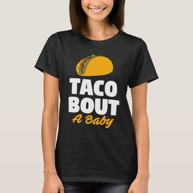 T-shirt Taco Bout Un Baby shower (Devant)