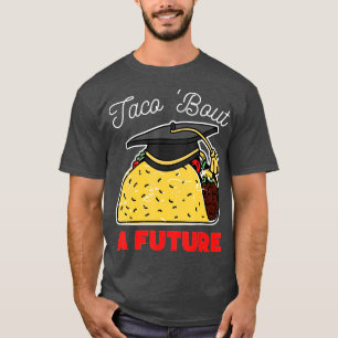 T-shirt Taco Bout, une fête de graduation future