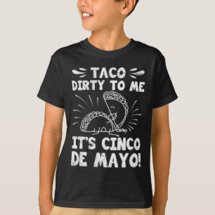 T-shirt Taco Dirty To Me C'est Cinco De Mayo Fiesta Party
