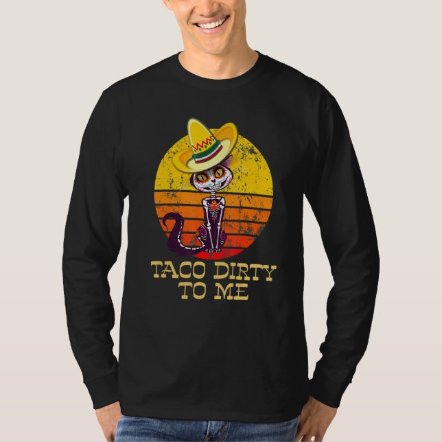 T-shirt Taco Dirty To Me  Taco Tuesday Cat Design (Devant)
