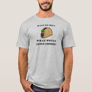 T-shirt Taco Doux ou Dur, Que Choisirait Jésus