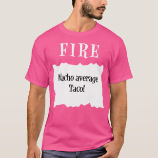 T-shirt Taco Fire Sauce Packet Halloween Nacho Average Tac