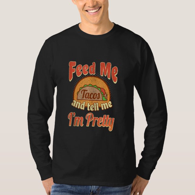 T-shirt Taco Foodie Feed Me Dites-moi que je suis plutôt C (Devant)