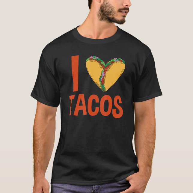 T-shirt Taco I Love Tacos Mexican Food (Devant)