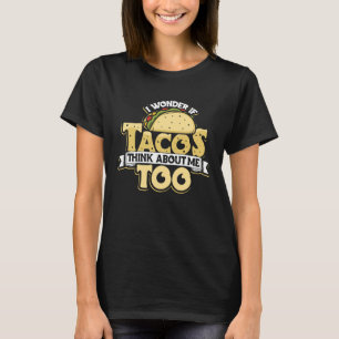 T-shirt Taco Je Me Demande Si Tacos Pense À Moi Trop Humou