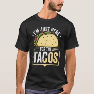 T-shirt Taco Je suis juste ici pour le Tacos mexicain Nour