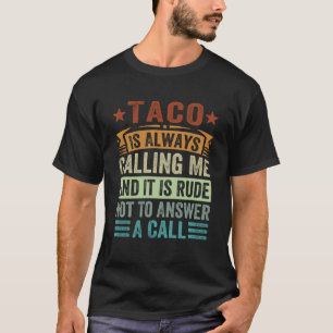 T-shirt Taco M'Appelle Toujours Et C'Est Rude De Ne Pas Êt
