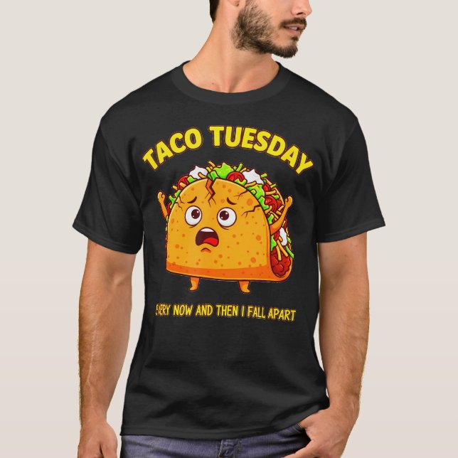 T-shirt Taco Tuesday Lover Funny Every Now And Then I (Devant)