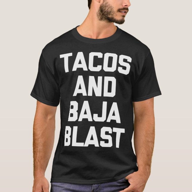 T-shirt Tacos  Baja Blast  funny saying taco lover food (Devant)