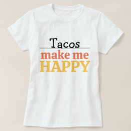 T-shirt Tacos Makes Me Happy Quote Vibrant Modern Foodie