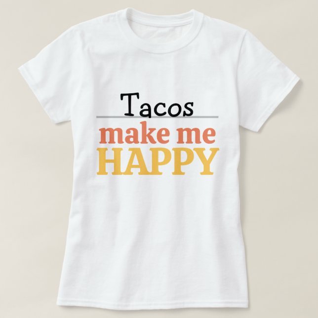 T-shirt Tacos Makes Me Happy Quote Vibrant Modern Foodie (Design devant)