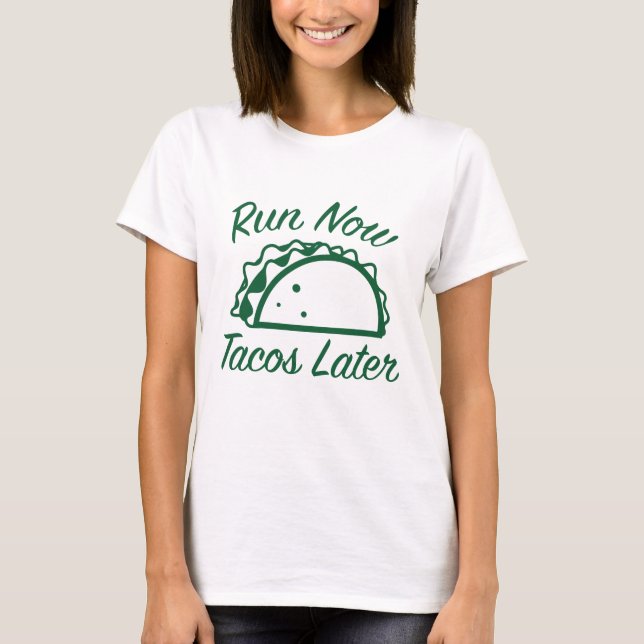 T-shirt Tacos Plus Tard Course Maintenant (Devant)