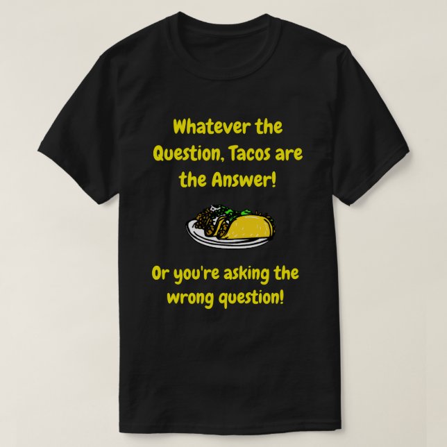 T-shirt Tacos sont la réponse - Citation drôle (Design devant)