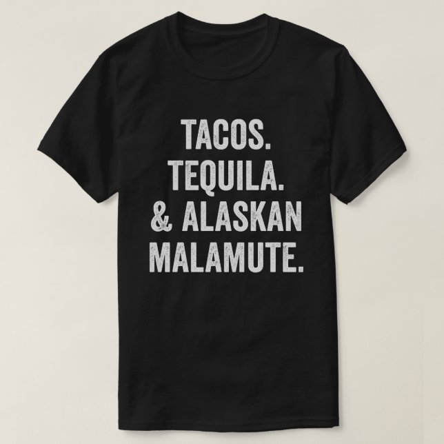 T-shirt Tacos Tequila Et Malamute D'Alaska (Design devant)