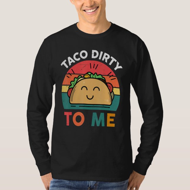 T-shirt Tacos  Women Men Taco Dirty To Me  Mexican Food (Devant)