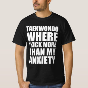 T-shirt Taekwondo où je frappe plus que mon anxiété