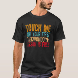 T-shirt Taekwondo Touchez-Moi Et Votre Première Leçon Taek
